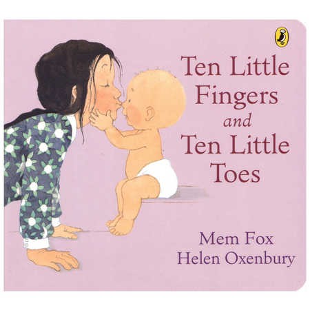 Ten Little Fingers and Ten Little Toes - Mem Fox & Helen Oxenbury